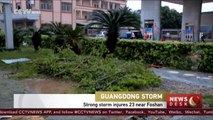 23 injured by strong storm near China's Foshan city