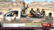 Yemen rival sides blame each other for ceasefire violations