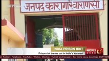 Prison riot breaks out in India's Varanasi