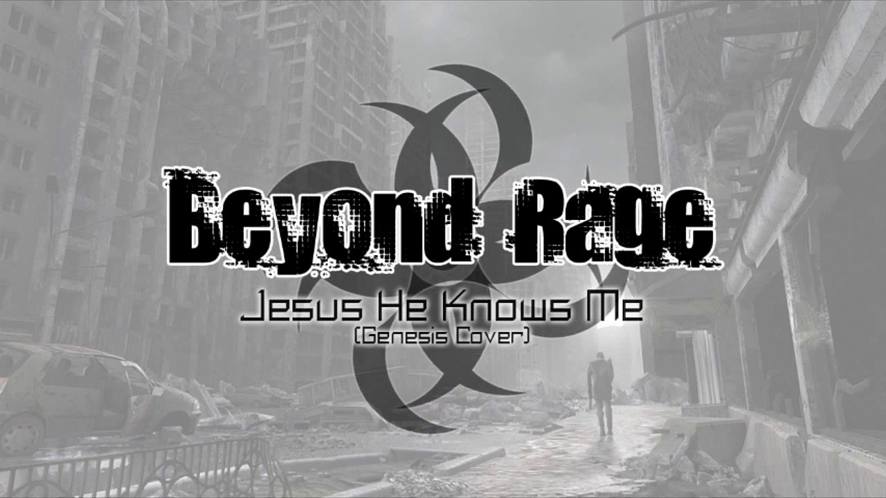 Beyond Rage - Jesus He Knows Me (Genesis Cover)