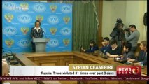 Russia says Syria ceasefire violated 31 times in past 3 days