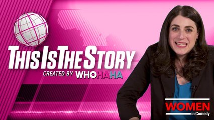 WhoHaha Presents: This Is The Story | Women In Comedy