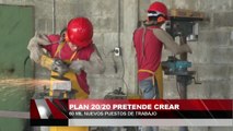 Plan 20/20 pretende crear 60 mil nuevos puestos de trabajo