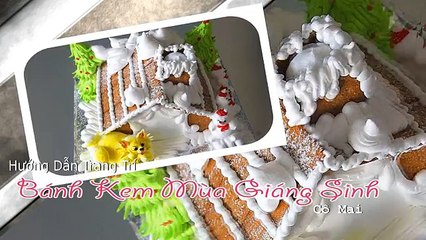 Hướng dẫn làm bánh kem giáng sinh 2016 mẫu Ngôi nhà tuyết