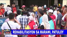 Rehabilitasyon sa Marawi, patuloy