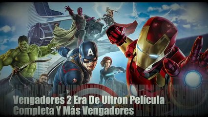 AVENGERS 2 ERA DE ULTRON PELICULA COMPLETA y vengadores