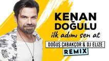 Kenan Doğulu- İlk Adımı Sen At (Doğuş Çabakçor & DJ Elize Remix)