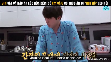JIN VẤT VẢ NẤU ĂN LÚC NỬA ĐÊM ĐỂ RM VÀ V CÓ THỨC ĂN ĐI "HẸN HÒ" LEO NÚI