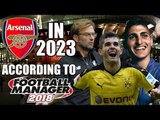 Arsenal In 2023 According To Football Manager 2018 - Wenger Out?