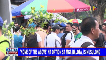 #SentroBalita: 'None of the above' na option sa mga balota, isinusulong