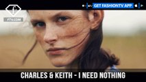 CHARLES & KEITH presents I Need Nothing I Seek Nothing I Desire Nothing | FashionTV | FTV