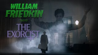 William Friedkin and William Peter Blatty on Making The Exorcist