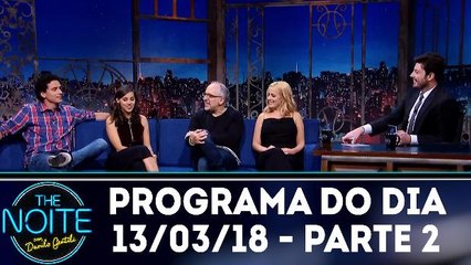 The Noite 13.03.18 - Terça - Parte 2
