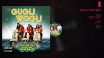 -GUGLI WOGLI- Full Audio Song - Shaadi Teri Bajayenge Hum Band - Dilbagh Singh - Aakasa -Rohit Kumar