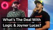 What’s The Deal With Joyner Lucas & Logic?