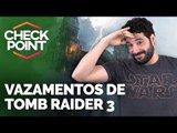 VAZAMENTOS DE TOMB RAIDER 3, XBOX NA E3, AVATARES DA LIVE E GAMES GRÁTIS NO TWITCH - Checkpoint