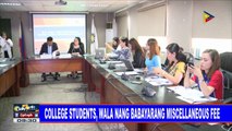 College students, wala nang babayarang miscellaneous fee