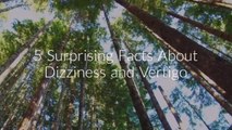 5 Surprising Facts About Dizziness and Vertigo