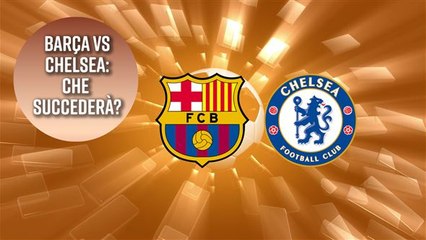 Barcellona vs Chelsea: le statistiche ci dicono che...