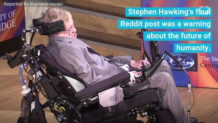 Stephen Hawking's Last Reddit Post Warned About Humanity's Future