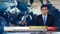 Saudi-led strikes hit market near Sanaa, dozens killed