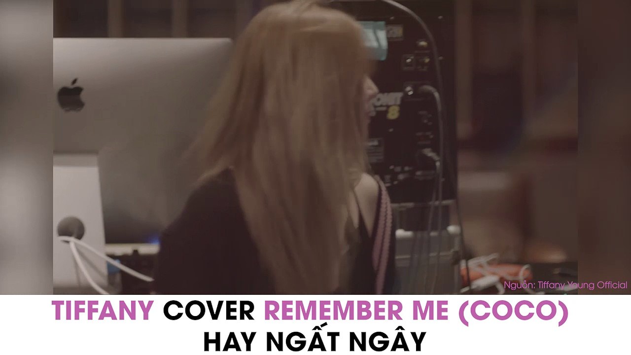 TIFFANY COVER REMEMBER ME (COCO) HAY NGẤT NGÂY