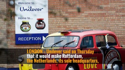 Unilever to Make Netherlands Its Sole Headquarters, in Blow to Britain