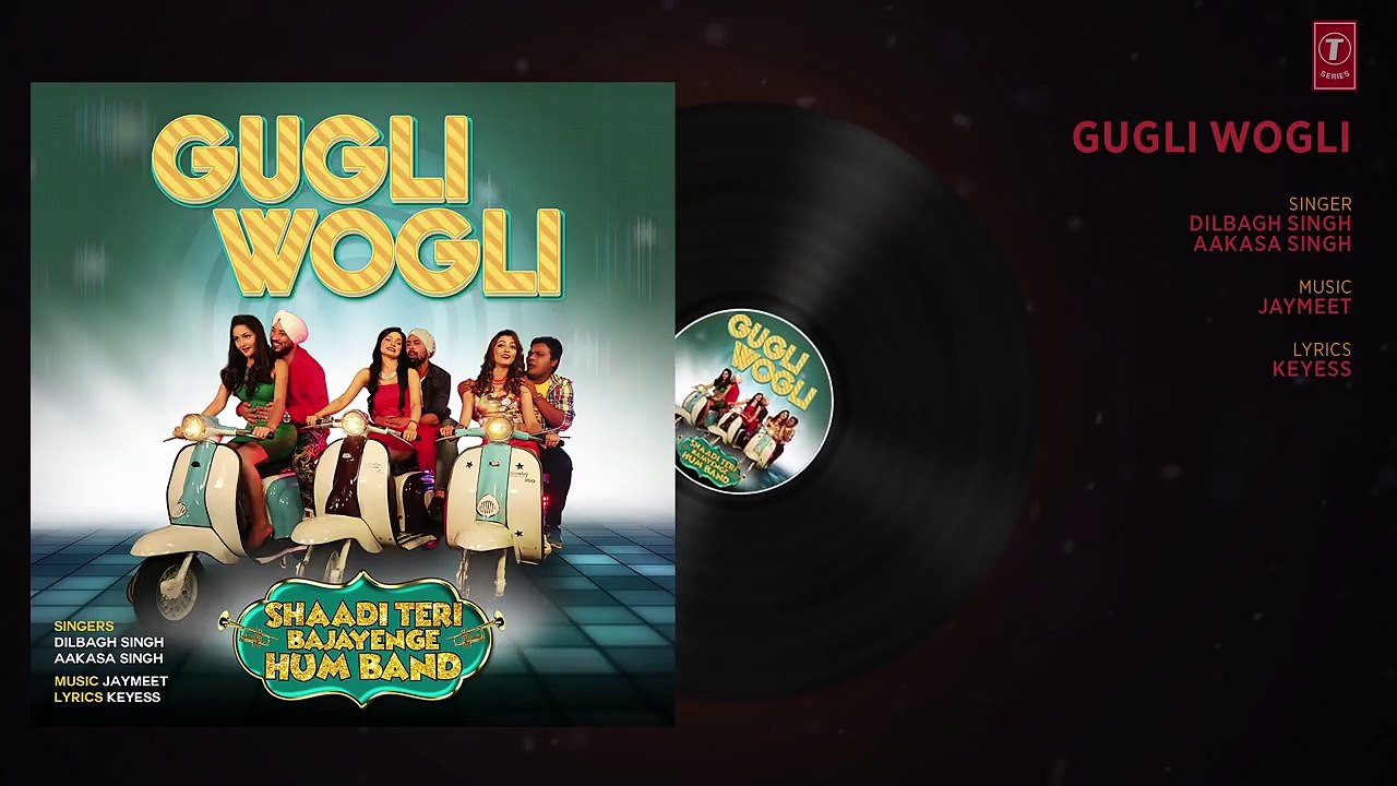 _GUGLI WOGLI_ Full Audio Song _ Shaadi Teri Bajayenge Hum Band _ Dilbagh Singh _ Aakasa _Rohit Kumar