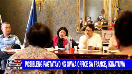 #PTVNEWS: Posibleng pagtatayo ng OWWA office sa France, ikinatuwa