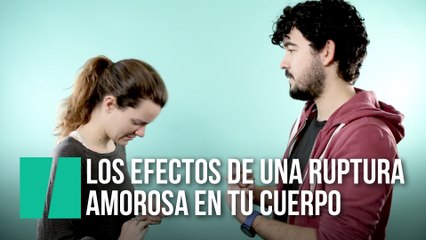 Los efectos de una ruptura amorosa en tu cuerpo