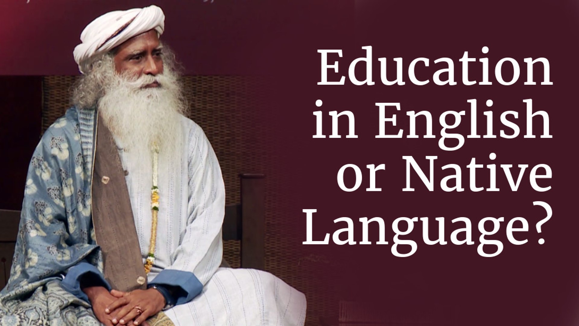 Education in English or Native Language - Sadhguru