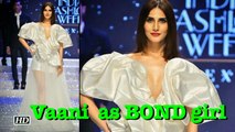 Vaani Kapoor turns as BOND girl | Amazon India Fashion Week 2018