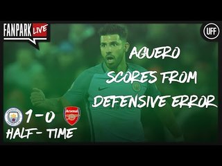 Aguero Scores From Defensive Error- Manchester City vs Arsenal - FanPark Live