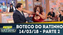 Boteco do Ratinho - 14.03.18 - Parte 2