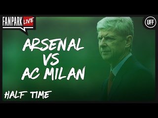 Arsenal 1 - 1 AC Milan - Half Time Phone In - FanPark Live
