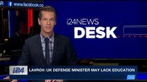 i24NEWS DESK | Lavrov: UK Defense Minister may lack education | Friday, March 16th 2018