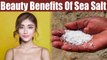 Sea Salt and its beauty benefits for Skin & Hair | Boldsky