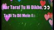 Har Traf Tu Hi Dikhe   Romantic Song Love song || New Whatsapp Stutus || Whatsapp Stutus 2018 || New Stutus
