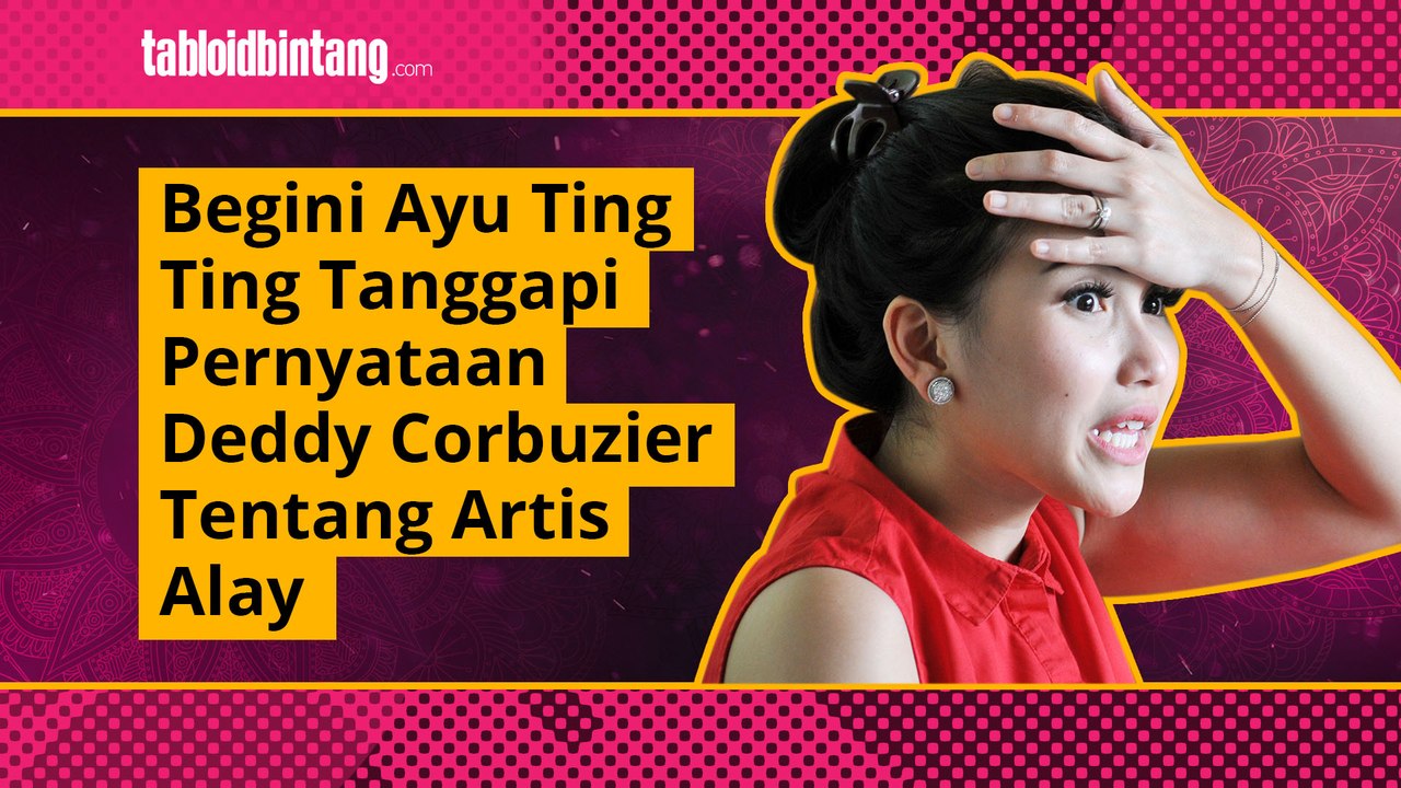 Begini Ayu Ting Ting Tanggapi Pernyataan Deddy Corbuzier Tentang Artis Alay