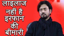Irrfan Khan suffering from Neuroendocrine Tumour: All you need to know about disease | FilmiBeat