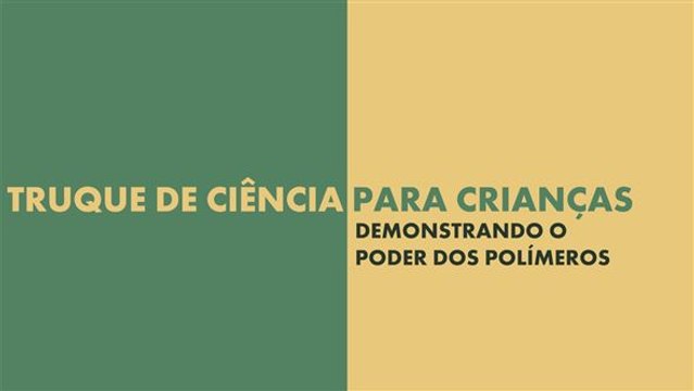 Ciência para crianças: o poder dos polímeros