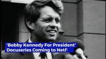 'Bobby Kennedy For President' Docuseries Coming to Netflix