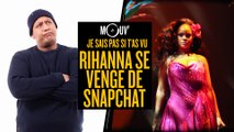 Je sais pas si t’as vu... Rihanna se venge de Snapchat #JSPSTV