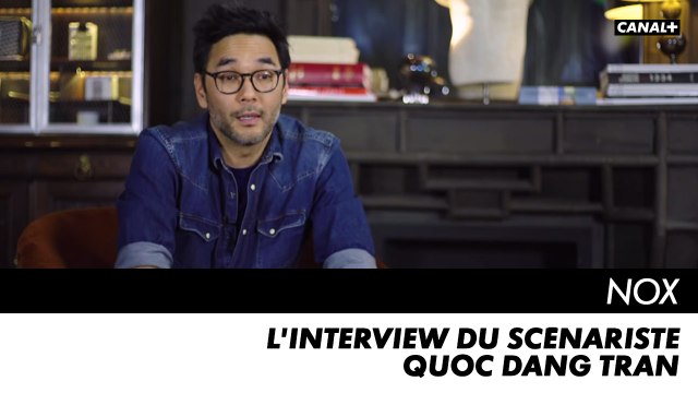 NOX - L'interview du scénariste Quoc Dang Tran