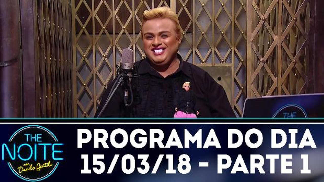 The Noite 15.03.18 - Quinta - Parte 1