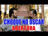CHOQUE NO OSCAR: Abertura