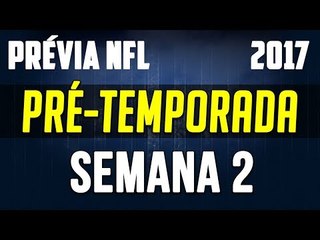 Prévia Pré-Temporada NFL 2017/2018 - Semana 2