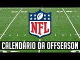 O Calendário da Offseason 2018 da NFL