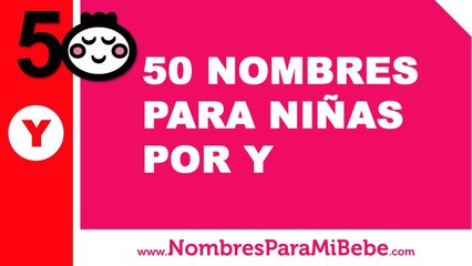 50 nombres para niñas por Y - los mejores nombres de bebé - www.nombresparamibebe.com