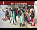 BMTC to scrap old buses- NEWS9